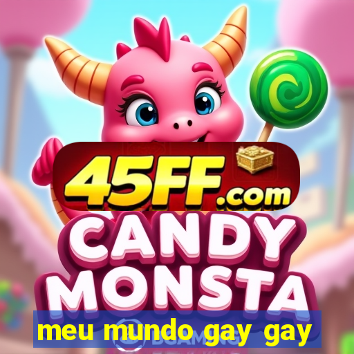 meu mundo gay gay